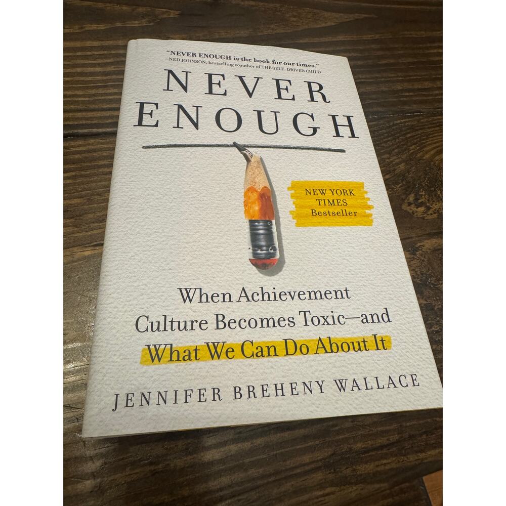 Never Enough When Achievement Culture Becomes Toxic-and What We Can Do About It